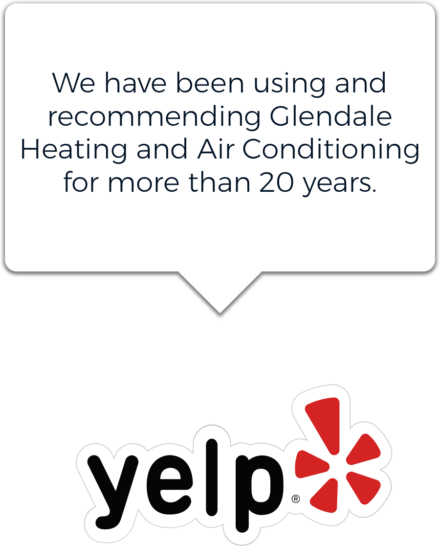 We have been using and recommending Glendale Heating and Air Conditioning for more than 20 years.